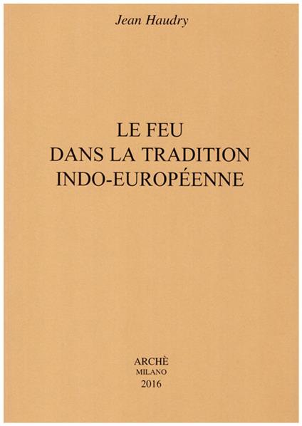 Le feu dans la tradition indo-européenne - Jean Haudry - copertina