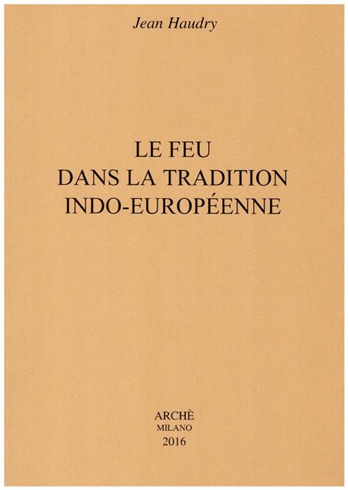 Le feu dans la tradition indo-européenne - Jean Haudry - copertina