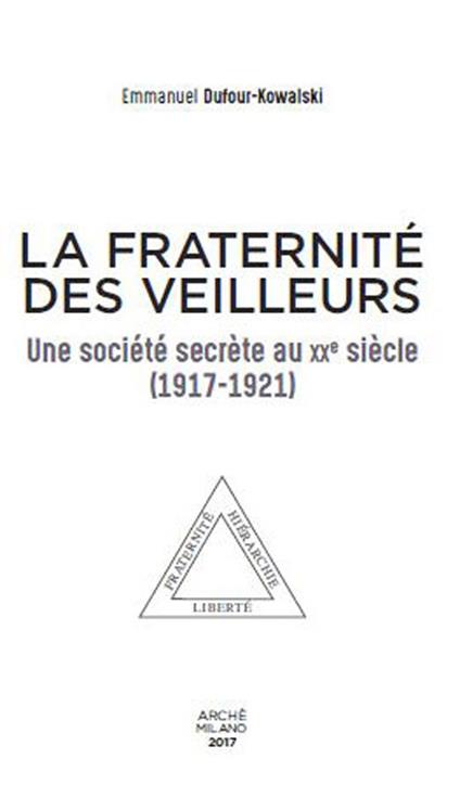 La fraternité des Veilleurs. Une société secréte au XXe siècle (1917-1921) - Emmanuel Dufour-Kowalski - copertina