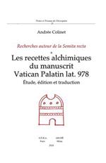 Les recettes alchimiques du manuscrit Vatican Palatin lat. 978. Études, édition et traduction. Recherches autour de la Semita recta
