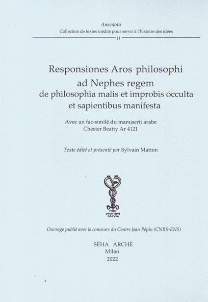 Responsiones Aros philosophi ad Nephes regem de philosophia malis et improbis occulta et sapientibus manifesta. Avec un fac-similé du manuscrit arabe Chester Beatty Ar 4121 - Sylvain Matton - copertina