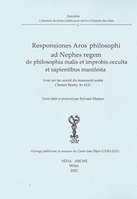 Responsiones Aros philosophi ad Nephes regem de philosophia malis et improbis occulta et sapientibus manifesta. Avec un fac-similé du manuscrit arabe Chester Beatty Ar 4121 - Sylvain Matton - copertina