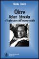 Oltre. Robert Schneider e l'esplorazione dell'incomprensibile. Opere e biografia di uno dei più apprezzati autori tedeschi contemporanei