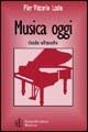 Musica oggi. Guida all'ascolto - Pier Vittorio Lodo - copertina