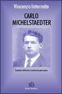 Carlo Michelstaedter. Società rettorica e coscienza persuasa - Vincenzo Intermite - copertina