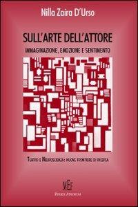 Sull'arte dell'attore. Immaginazione, emozione e sentimento - Nilla Z. D'Urso - copertina