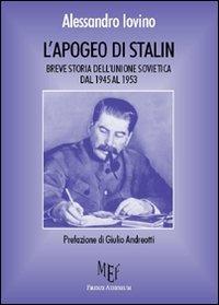 L'apogeo di Stalin. Breve storia dell'Unione Sovietica dal 1945 al 1953 - Alessandro Iovino - copertina