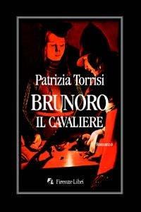 Brunoro il cavaliere - Patrizia Torrisi - copertina