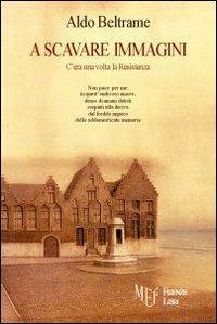 A scavare immagini - Aldo Beltrame - copertina