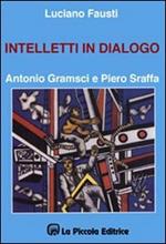 Intelletti in dialogo. Antonio Gramsci e Piero Sraffa