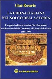 La chiesa italiana nel solco della storia. Il rapporto Chiesa-mondo e l'inculturazione nei documenti della Cei (1966-1999) - Rosario Giuè - copertina