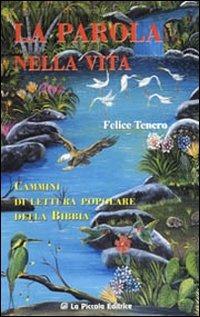 La parola nella vita. Cammini di lettura popolare della Bibbia - Felice Tenero - copertina