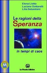 Le ragioni della speranza in tempi di caos - Elena Liotta,Luciano Dottarelli,Lilia Sebastiani - copertina