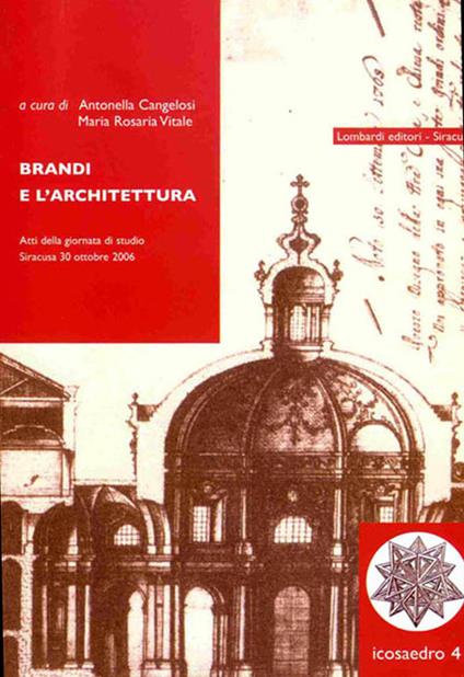 Brandi e l'architettura. Atti della Giornata di studio (Siracusa, 30 ottobre 2006) - copertina