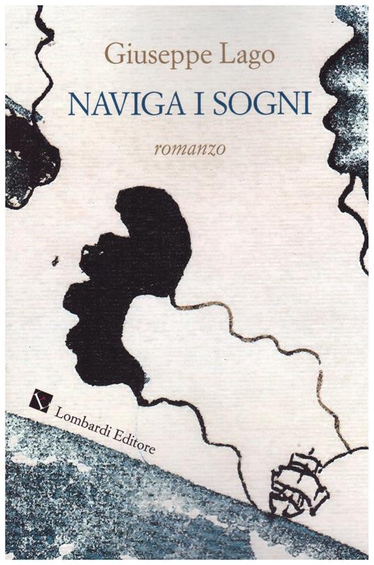 Naviga i sogni. Nuova ediz. - Giuseppe Lago - copertina