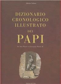 Dizionario cronologico illustrato dei papi. Da san Pietro a Giovanni Paolo II - Aduino Sabato - copertina