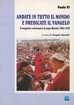 Andate in tutto il mondo e predicate il vangelo. Il magistero missionario di papa Montini 1963-1978