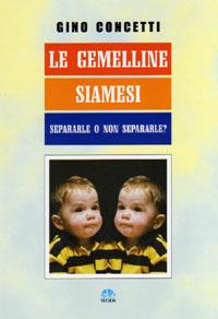 Le gemelline siamesi. Separarle o non separarle? - Gino Concetti - copertina