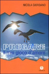 Pregare, il mio gioco d'amore - Nicola Giordano - copertina