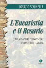L' eucaristia e il rosario. Contemplazione eucaristica dei misteri della gioia