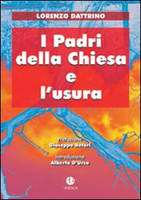 I padri della Chiesa e l'usura. Beni terreni e salvezza eterna - Lorenzo Dattrino - copertina
