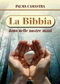 La Bibbia, dono nelle nostre mani - Palma Camastra - copertina