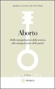 Aborto. Dalla manipolazione della scienza alla manipolazione delle parole