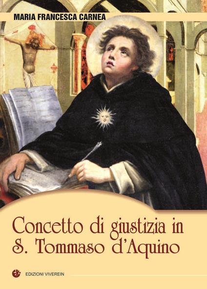 Concetto di giustizia in S. Tommaso d'Aquino - Maria Francesca Carnea - copertina
