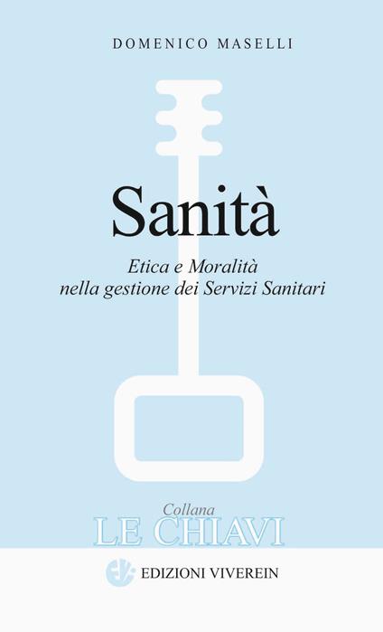 Sanità. Etica e moralità nella gestione dei servizi sanitari - Domenico Maselli - copertina