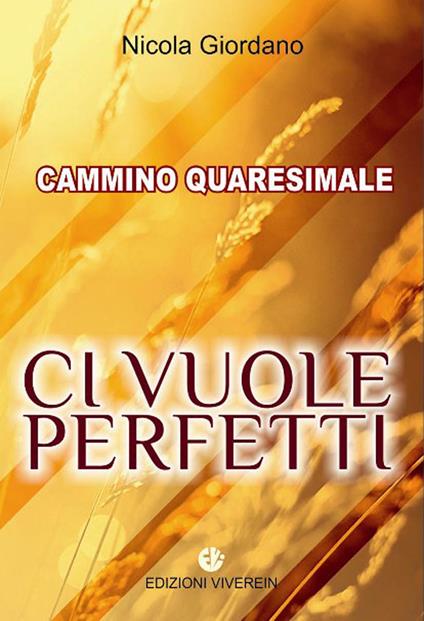 Ci vuole perfetti. Cammino Quaresimale - Nicola Giordano - copertina