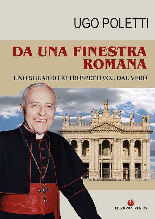 Da una finestra romana. Uno sguardo retrospettivo... dal vero - Ugo Poletti - copertina