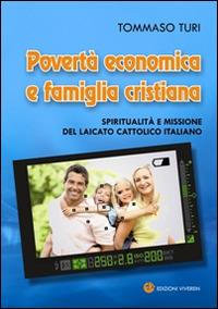 Povertà economica e famiglia cristiana. Spiritualità e missione del laicato cattolico italiano - Tommaso Turi - copertina