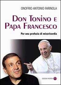 Don Tonino e Papa Francesco. Per una profezia di misericordia - Onofrio Antonio Farinola - copertina