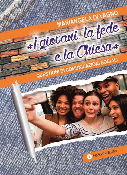 I Giovani, la fede e la Chiesa. Questioni di comunicazioni sociali - Mariangela Di Vagno - copertina