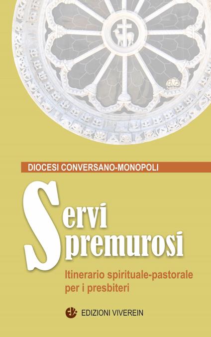 Servi premurosi. Itinerario spirituale-pastorale per i presbiteri. Ediz. integrale - Diocesi Conversano-Monopoli - copertina