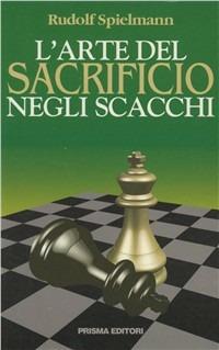 L'arte del sacrificio negli scacchi - Rudolf Spielmann - copertina