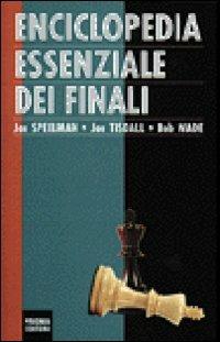 Enciclopedia essenziale dei finali - Jonathan Speelman,Jonathan Tisdall,Robert Wade - copertina