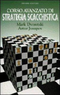 Corso avanzato di strategia scacchistica - Mark Dvoretskij,Artur Jusupov - copertina