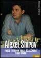 Alexei Shirov. Fuoco e fiamme sulla scacchiera 1997-2005 - Alexei Shirov - copertina