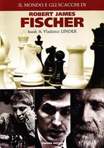 Il mondo e gli scacchi di Robert James Fischer