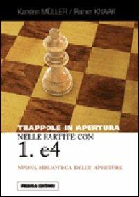 Trappole in apertura nelle partite con 1. e4 - Karsten Müller,Rainer Knaak - copertina