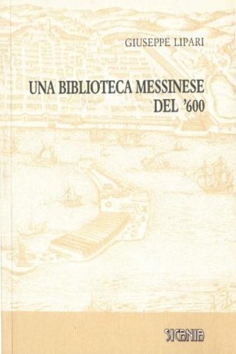 Una biblioteca messinese del '600 - Giuseppe Lipari - copertina
