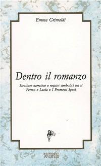 Dentro il romanzo. Strutture narrative e registri simbolici tra il Fermo e Lucia e I Promessi sposi - Emma Grimaldi - copertina