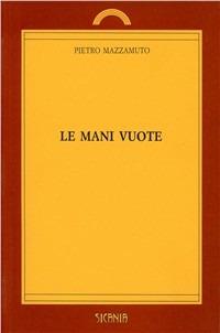 Le mani vuote. Scene e personaggi della cultura siciliana - Pietro Mazzamuto - copertina