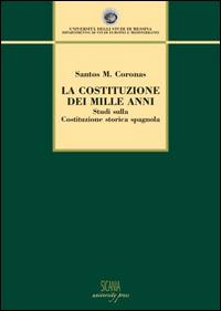 La Costituzione dei mille anni. Studi sulla Costituzione storica spagnola - Santos M. Coronas - copertina