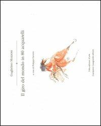 Il giro del mondo in 80 acquarelli - Guglielmo Mozzoni - copertina
