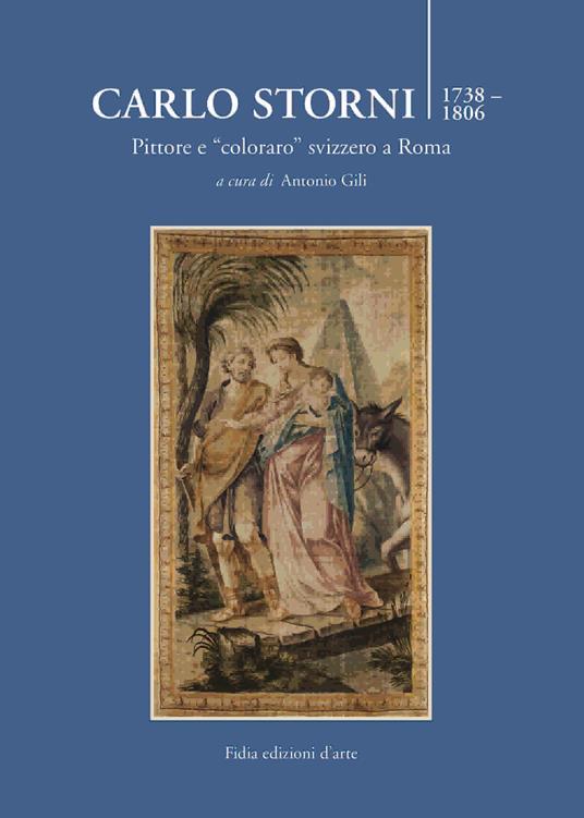 Carlo Storni 1739-1806. Pittore e «coloraro» svizzero a Roma - copertina