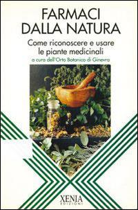Farmaci dalla natura. Come riconoscere e usare le piante medicinali - copertina