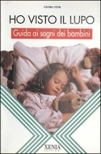 Ho visto il lupo. Guida ai sogni dei bambini - Georg Fink - copertina