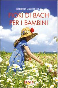 Fiori di Bach per i bambini - Barbara Mazzarella - copertina